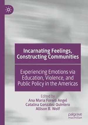 Seller image for Incarnating Feelings, Constructing Communities: Experiencing Emotions via Education, Violence, and Public Policy in the Americas [Paperback ] for sale by booksXpress