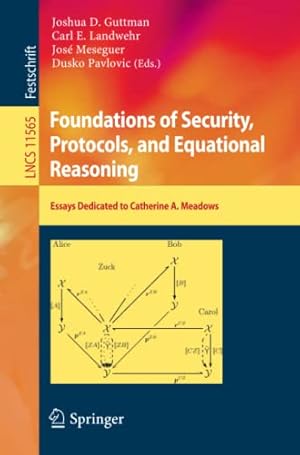 Imagen del vendedor de Foundations of Security, Protocols, and Equational Reasoning: Essays Dedicated to Catherine A. Meadows (Lecture Notes in Computer Science (11565)) [Paperback ] a la venta por booksXpress