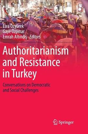 Immagine del venditore per Authoritarianism and Resistance in Turkey: Conversations on Democratic and Social Challenges [Paperback ] venduto da booksXpress