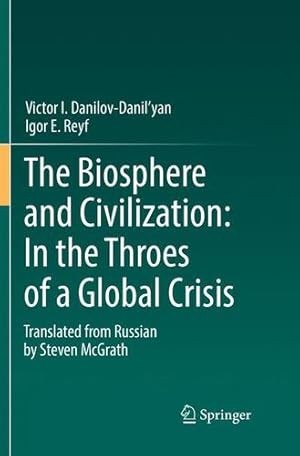 Seller image for The Biosphere and Civilization: In the Throes of a Global Crisis by Danilov-Danil'yan, Victor I. [Paperback ] for sale by booksXpress