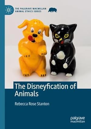 Seller image for The Disneyfication of Animals (The Palgrave Macmillan Animal Ethics Series) by Stanton, Rebecca Rose [Paperback ] for sale by booksXpress