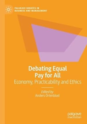 Seller image for Debating Equal Pay for All: Economy, Practicability and Ethics (Palgrave Debates in Business and Management) [Paperback ] for sale by booksXpress
