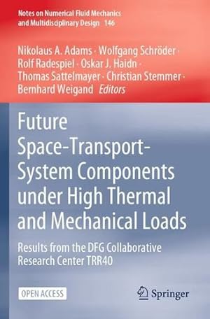 Seller image for Future Space-Transport-System Components under High Thermal and Mechanical Loads: Results from the DFG Collaborative Research Center TRR40 (Notes on . Fluid Mechanics and Multidisciplinary Design) [Paperback ] for sale by booksXpress