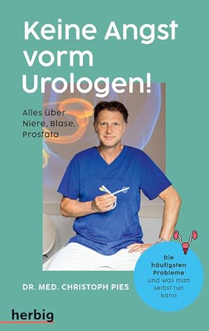 Keine Angst vorm Urologen! Alles über Niere, Blase, Prostata - Die häufigsten Probleme und was ma...