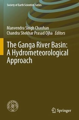 Imagen del vendedor de The Ganga River Basin: A Hydrometeorological Approach (Society of Earth Scientists Series) [Paperback ] a la venta por booksXpress