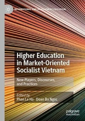 Seller image for Higher Education in Market-Oriented Socialist Vietnam: New Players, Discourses, and Practices (International and Development Education) [Paperback ] for sale by booksXpress