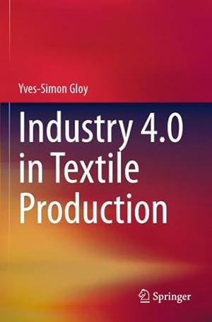 Seller image for Industry 4.0 in Textile Production by Gloy, Yves-Simon [Paperback ] for sale by booksXpress