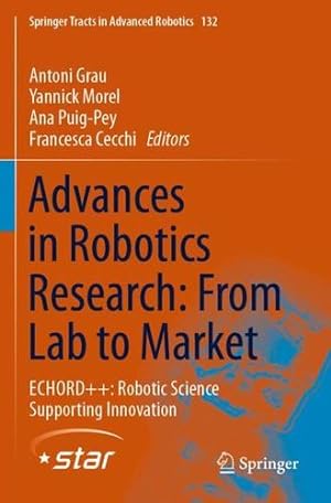 Seller image for Advances in Robotics Research: From Lab to Market: ECHORD++: Robotic Science Supporting Innovation (Springer Tracts in Advanced Robotics) [Paperback ] for sale by booksXpress