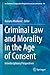 Bild des Verkufers fr Criminal Law and Morality in the Age of Consent: Interdisciplinary Perspectives (Ius Gentium: Comparative Perspectives on Law and Justice) [Soft Cover ] zum Verkauf von booksXpress