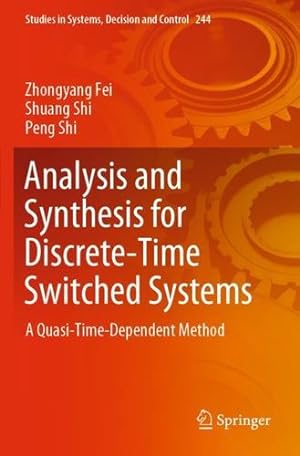Seller image for Analysis and Synthesis for Discrete-Time Switched Systems: A Quasi-Time-Dependent Method (Studies in Systems, Decision and Control) by Fei, Zhongyang [Paperback ] for sale by booksXpress