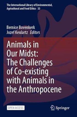 Seller image for Animals in Our Midst: The Challenges of Co-existing with Animals in the Anthropocene (The International Library of Environmental, Agricultural and Food Ethics, 33) [Paperback ] for sale by booksXpress