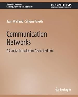 Bild des Verkufers fr Communication Networks: A Concise Introduction, Second Edition (Synthesis Lectures on Learning, Networks, and Algorithms) by Walrand, Jean, Parekh, Shyam [Paperback ] zum Verkauf von booksXpress