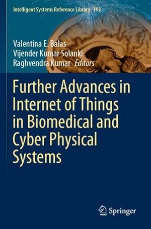 Imagen del vendedor de Further Advances in Internet of Things in Biomedical and Cyber Physical Systems (Intelligent Systems Reference Library) [Paperback ] a la venta por booksXpress
