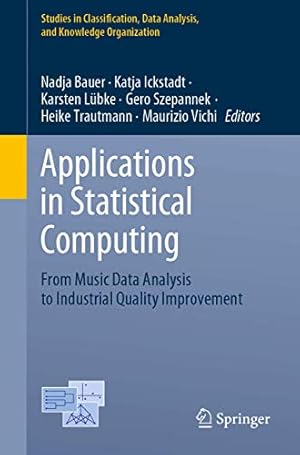 Immagine del venditore per Applications in Statistical Computing: From Music Data Analysis to Industrial Quality Improvement (Studies in Classification, Data Analysis, and Knowledge Organization) [Paperback ] venduto da booksXpress