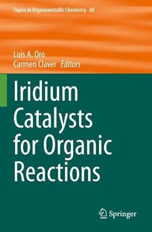 Image du vendeur pour Iridium Catalysts for Organic Reactions (Topics in Organometallic Chemistry) [Paperback ] mis en vente par booksXpress
