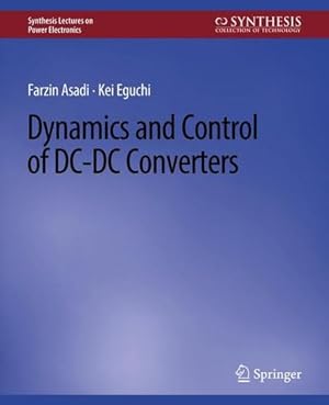 Seller image for Dynamics and Control of DC-DC Converters (Synthesis Lectures on Power Electronics) by Asadi, Farzin, Eguchi, Kei [Paperback ] for sale by booksXpress