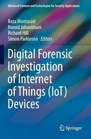 Seller image for Digital Forensic Investigation of Internet of Things (IoT) Devices (Advanced Sciences and Technologies for Security Applications) [Paperback ] for sale by booksXpress