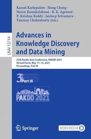 Seller image for Advances in Knowledge Discovery and Data Mining: 25th Pacific-Asia Conference, PAKDD 2021, Virtual Event, May 11â"14, 2021, Proceedings, Part III (Lecture Notes in Computer Science) [Paperback ] for sale by booksXpress