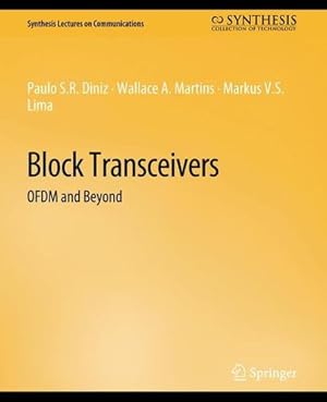 Seller image for Block Transceivers: OFDM and Beyond (Synthesis Lectures on Communications) by Diniz, Paulo, Martins, Wallace, Lima, Markus [Paperback ] for sale by booksXpress