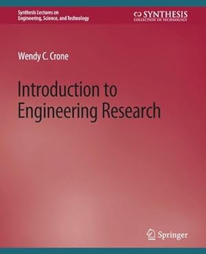 Imagen del vendedor de Introduction to Engineering Research (Synthesis Lectures on Engineering, Science, and Technology) by Crone, Wendy C. [Paperback ] a la venta por booksXpress
