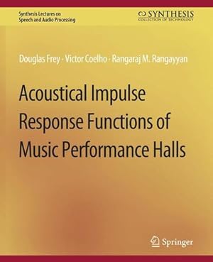 Seller image for Acoustical Impulse Response Functions of Music Performance Halls (Synthesis Lectures on Speech and Audio Processing) by Frey, Douglas, Rangayyan, Rangaraj, Coelho, Victor [Paperback ] for sale by booksXpress