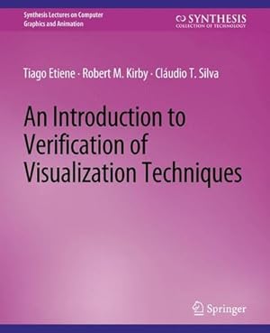 Immagine del venditore per An Introduction to Verification of Visualization Techniques (Synthesis Lectures on Visual Computing: Computer Graphics, Animation, Computational Photography and Imaging) by Etiene, Tiago, Kirby, Robert M., Silva, Cl ¡udio T. [Paperback ] venduto da booksXpress