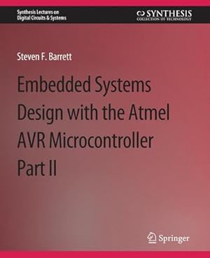 Seller image for Embedded System Design with the Atmel AVR Microcontroller II (Synthesis Lectures on Digital Circuits & Systems) by Barrett, Steven [Paperback ] for sale by booksXpress