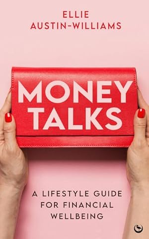 Bild des Verkufers fr Money Talks : A Lifestyle Guide for Financial Wellbeing zum Verkauf von AHA-BUCH GmbH