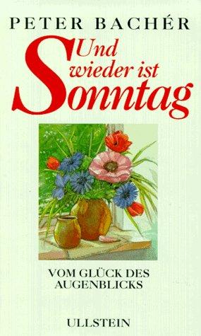 Imagen del vendedor de Und wieder ist Sonntag: Vom Glck des Augenblicks a la venta por Die Buchgeister