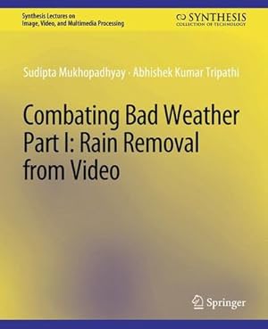 Bild des Verkufers fr Combating Bad Weather Part I: Rain Removal from Video (Synthesis Lectures on Image, Video, and Multimedia Processing) by Mukhopadhyay, Sudipta, Tripathi, Abhishek Kumar [Paperback ] zum Verkauf von booksXpress