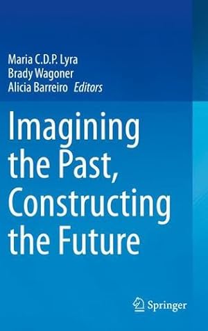 Seller image for Imagining the Past, Constructing the Future [Paperback ] for sale by booksXpress