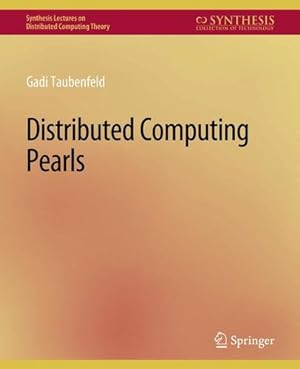Imagen del vendedor de Distributed Computing Pearls (Synthesis Lectures on Distributed Computing Theory) by Taubenfeld, Gadi [Paperback ] a la venta por booksXpress