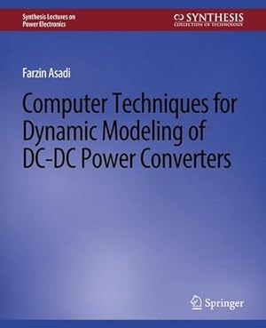 Seller image for Computer Techniques for Dynamic Modeling of DC-DC Power Converters (Synthesis Lectures on Power Electronics) by Asadi, Farzin [Paperback ] for sale by booksXpress