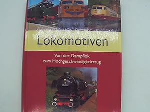 Lokomotiven - Von der Dampflok zum Hochgeschwindigkeitszug