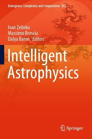 Imagen del vendedor de Intelligent Astrophysics (Emergence, Complexity and Computation, 39) [Paperback ] a la venta por booksXpress
