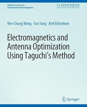 Seller image for Electromagnetics and Antenna Optimization using Taguchi's Method (Synthesis Lectures on Computational Electromagnetics) by Weng, Wei-Chung, Yang, Fan, Elsherbeni, Atef Z. [Paperback ] for sale by booksXpress