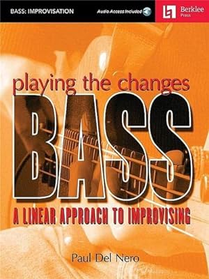Immagine del venditore per Playing the Changes: Bass a Linear Approach to Improvising Book/Online Audio [With CD] venduto da AHA-BUCH GmbH
