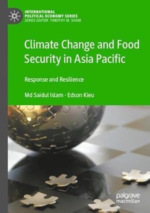 Seller image for Climate Change and Food Security in Asia Pacific: Response and Resilience (International Political Economy Series) by Islam, Md Saidul [Paperback ] for sale by booksXpress