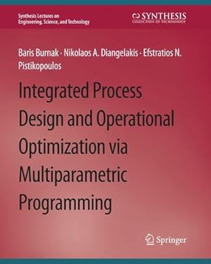 Immagine del venditore per Integrated Process Design and Operational Optimization via Multiparametric Programming (Synthesis Lectures on Engineering, Science, and Technology) by Burnak, Baris, Diangelakis, Nikolaos A., Pistikopoulos, Efstratios N. [Paperback ] venduto da booksXpress