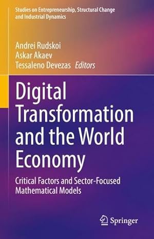 Imagen del vendedor de Digital Transformation and the World Economy: Critical Factors and Sector-Focused Mathematical Models (Studies on Entrepreneurship, Structural Change and Industrial Dynamics) [Hardcover ] a la venta por booksXpress