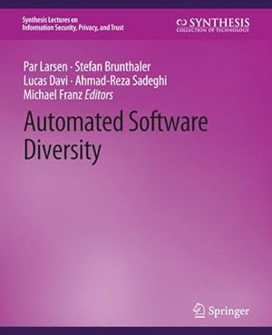 Seller image for Automated Software Diversity (Synthesis Lectures on Information Security, Privacy, and Trust) by Larsen, Per, Brunthaler, Stefan, Davi, Lucas, Sadeghi, Ahmad-Reza, Franz, Michael [Paperback ] for sale by booksXpress