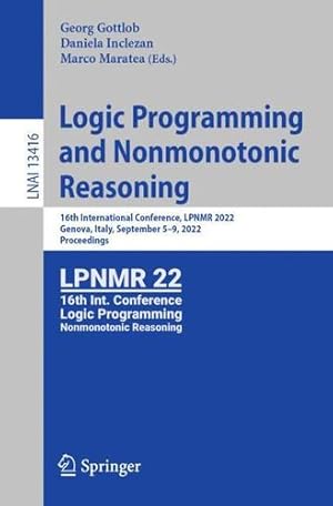 Seller image for Logic Programming and Nonmonotonic Reasoning: 16th International Conference, LPNMR 2022, Genova, Italy, September 5â"9, 2022, Proceedings (Lecture Notes in Computer Science, 13416) [Paperback ] for sale by booksXpress