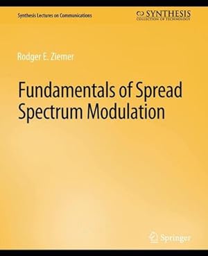 Bild des Verkufers fr Fundamentals of Spread Spectrum Modulation (Synthesis Lectures on Communications) by Ziemer, Rodger E. [Paperback ] zum Verkauf von booksXpress