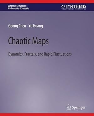 Seller image for Chaotic Maps: Dynamics, Fractals, and Rapid Fluctuations (Synthesis Lectures on Mathematics & Statistics) by Chen, Goong, Huang, Yu [Paperback ] for sale by booksXpress