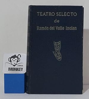 Imagen del vendedor de Teatro selecto. Romance de lobos. Tablado de marionetas ( La enamorada del rey. La cabeza del dragn. La reina castiza) Divinas palabras a la venta por MONKEY LIBROS