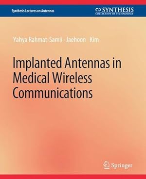 Immagine del venditore per Implanted Antennas in Medical Wireless Communications (Synthesis Lectures on Antennas) by Rahmat-Samii, Yahya, Kim, Jaehoon [Paperback ] venduto da booksXpress