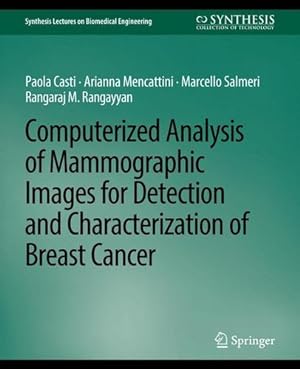 Seller image for Computerized Analysis of Mammographic Images for Detection and Characterization of Breast Cancer (Synthesis Lectures on Biomedical Engineering) by Casti, Paola, Mencattini, Arianna, Salmeri, Marcello, Rangayyan, Rangaraj M. [Paperback ] for sale by booksXpress