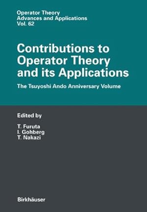 Imagen del vendedor de Contributions to Operator Theory and its Applications: The Tsuyoshi Ando Anniversary Volume (Operator Theory: Advances And Applications) by Furuta, Takayuki [Paperback ] a la venta por booksXpress