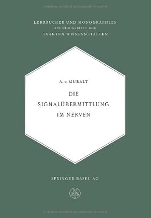 Seller image for Die Signal ¼bermittlung im Nerven (Lehrb ¼cher und Monographien aus dem Gebiete der exakten Wissenschaften) (German Edition) by von Muralt, Alexander [Paperback ] for sale by booksXpress