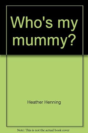 Bild des Verkufers fr Who's my mummy? zum Verkauf von WeBuyBooks